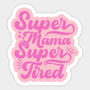 Super Mama Super Tired Sticker